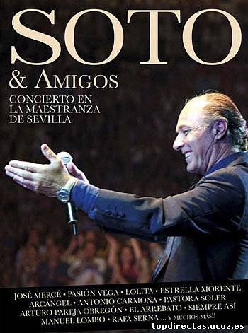 José Manuel Soto - Soto & Amigos (Concierto en la Maestranza de Sevilla) [2011]
