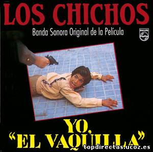Los Chichos - Yo el vaquilla (1985)